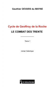 CYCLE DE GEOFFROY DE LA ROCHE - LE COMBAT DES TRENTE - TOME 1 
