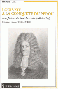 Louis XIV à la conquête du Pérou avec Jérôme de Pontchartrain (1694-1715)