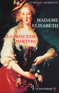 MADAME ELISABETH - LA PRINCESSE MARTYRE
