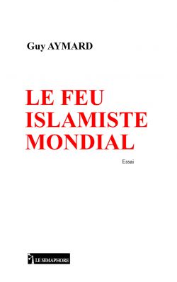 LE FEU ISLAMISTE MONDIAL