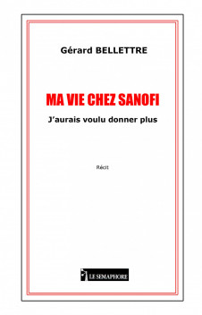 MA VIE CHEZ SANOFI - J’AURAIS VOULU DONNER PLUS