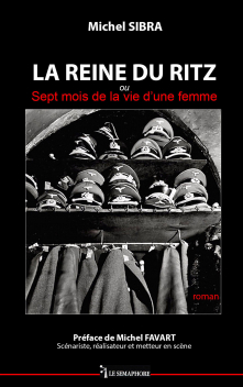 LA REINE DU RITZ Ou sept mois de la vie d’une femme